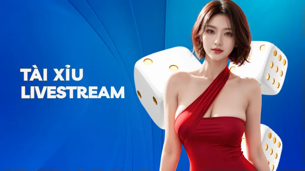 Tài Xỉu Livestream