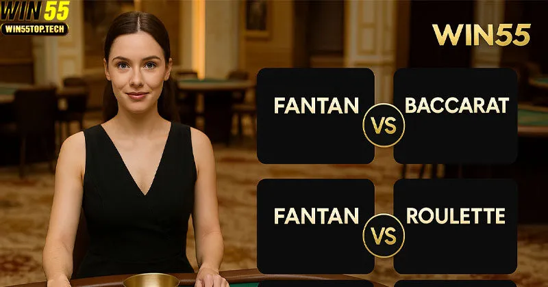 Fantan so vi các trò Casino khác ti WIN55